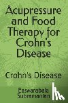 Subramanian, Easwarabala - Acupressure and Food Therapy for Crohn's Disease: Crohn's Disease