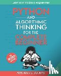 Bouras, Aristides - Python and Algorithmic Thinking for the Complete Beginner (3rd Edition): Learn to Think Like a Programmer