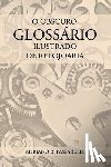 Passarelli, Adriano Ramos - O Obscuro Glossário Ilustrado de Relojoaria