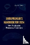 M. Tolbert, Jose - Entrepreneur's Handbook for 2024: 50+ Profitable Business Concepts