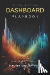 Van Der Post, Hayden - Dashboard Playbook: Data Viz to Data Wiz: Tableau & PowerBI