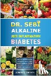 J. Darwin, Alberto - Dr. Sebi Alkaline and Anti-Inflammatory Diet for Diabetes: Herbal Book Of Remedies, treatment, and Self-Healing Approved Foods To Reverse/Prevent Diab