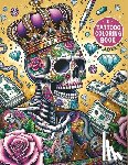 Russell, Monica C. - Tattoo Coloring Book For Adults: 50 Daring Designs for Creative Expression Tattoo Stress Relief Coloring Book For Grown-Ups Sugar Skulls, Roses, Guns