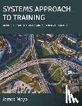 Mayo, James - Systems Approach to Training: An Introduction for Training and Instructional Designers