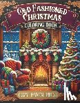Press, Cozy Haven - Old Fashioned Christmas Coloring Book: Over 40 Nostalgic, Vintage Coloring Pages for Holiday Stress and Anxiety Relief for Adults