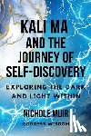Muir, Nichole - Kali Ma and the Journey of Self-Discovery