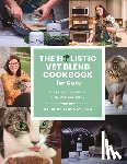 Tyneway, DVM Dody - The Holistic Vet Blend Cookbook for Cats: Every Pet Deserves a Homemade Meal