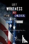 Gibson, Paul L. - Let Wokeness Be the Order of the Day: A Southern Conservative Tale