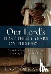 Kavod, Dastan - Our Lord's First Thirty Years on This Earth: The world and events leading up to and influencing the early years of Jesus