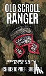 Brewer, Christopher - Old Scroll Ranger: Becoming a Ranger in the first three years of the 1974 1st Ranger Battalion