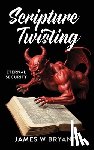 Bryant, James W. - Scripture Twisting: Eternal Security