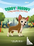 Downing, Debra Burr - Teddy & Freddy: A Dog and His Pet Flea