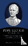 Arya, Michael P. - Pope Leo XIII Volume II: A Great "Lion of God" Social, Economic and Political Environment of His Time