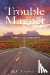 Culbreath, B. L. - Trouble Magnet: Adventures and Misadventures