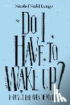 Longo, Nicola (Nick) - Do I Have to Wake Up?: To Reach the Apex of My Life