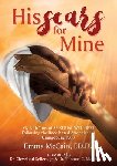 McCain Ed D., Emma - His Scars for Mine: My Path Toward Spiritual Wellness Following the Race-based Atrocities in Orangeburg: 1968