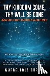 Curtis, Marcellous - Thy Kingdom Come, Thy Will Be Done: Awakening to God's Sovereign Plan and Purpose