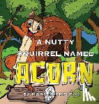 Mickelson, Mark - A Nutty Squirrel Named Acorn