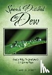 Rowe, Denise M. - Speech Distilled as Dew: Creative Ways the Spirit Speaks to Reach the Heart