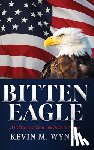Wynne, Kevin M. - Bitten Eagle: A Collection of Clear and Didactic Stories