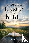Coleman Schuette, Christy - A Deeper Journey Through The Bible: 365-Day Readings With Daily Devotional