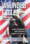 Felsburg, Dave - WOUNDED EAGLE (2nd Ed.): Washington's Air Defense Shield is Down