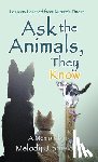 Shields, Melody J. - Ask the Animals, They Know: Lessons Learned from Nature's Finest