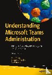 Ilag, Balu N, Tripathy, Durgesh, Ireddy, Vijay - Understanding Microsoft Teams Administration