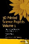 Horvath, Joan, Cameron, Rich - 3D Printed Science Projects Volume 1
