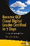 Kaiser, Abhinav Krishna - Become GCP Cloud Digital Leader Certified in 7 Days
