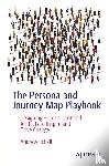 Schall, Andrew - The Persona and Journey Map Playbook