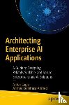 Cagle, Anton, Ahmed, Ahmed Mohamed Ceifelnasr - Architecting Enterprise AI Applications