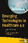 Srivastav, Dr. Alok Kumar, Das, Dr. Priyanka - Emerging Technologies in Healthcare 4.0