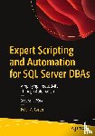 Carter, Peter A. - Expert Scripting and Automation for SQL Server DBAs