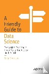 Vincent, Kelly P. - A Friendly Guide to Data Science