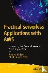 Prakash, Apoorva, Basha, Shaik Inthiyaz - Practical Serverless Applications with AWS