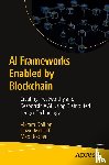 Dhillon, Vikram, Metcalf, David, Hooper, Max - AI Frameworks Enabled by Blockchain
