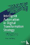 Hardy, Jonathan - Intelligent Automation in Digital Transformation Strategy