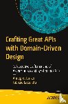Junker, Annegret, Lazzaretti, Fabrizio - Crafting Great APIs with Domain-Driven Design