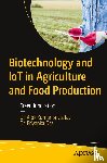 Srivastav, Dr. Alok Kumar, Das, Dr. Priyanka - Biotechnology and IoT in Agriculture and Food Production
