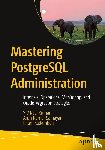 Ravi Kumar, Y V, Samayam, Arun Kumar, Kadambari, Phani - Mastering PostgreSQL Administration