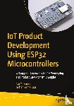Yamanoor, Sai, Yamanoor, Srihari - IoT Product Development Using ESP32 Microcontrollers