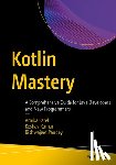 Patel, Arnika, Kumar, Keshav, Kumar Pandey, Bishwajeet - Kotlin Mastery