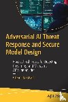 Trajkovski, Goran - Adversarial AI Threat Response and Secure Model Design