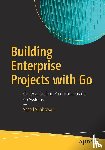 Shahsavan, Saeed - Building Enterprise Projects with Go