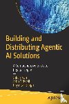 Soh, Julian, Singh, Priyanshi, Tidwell, John - Building and Distributing Agentic AI Solutions