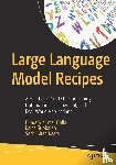 Bolla, Bharath Kumar, Subbaiah, Kalpa, Kaata, Sashi Kiran - Large Language Model Recipes