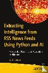 Hosmer, Chet - Extracting Intelligence from RSS News Feeds Using Python and AI