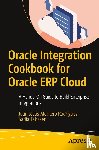 Montero Rodriguez, Juan Jesus, Tahseen, Sadia - Oracle Integration Cookbook for Oracle ERP Cloud