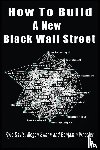 Davis, Kyle, Swann, Megan, Wheeler, Benjamin - How To Build A New Black Wall Street